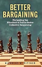 Better Bargaining: Navigating the Minefield of Public Sector Collective Bargaining