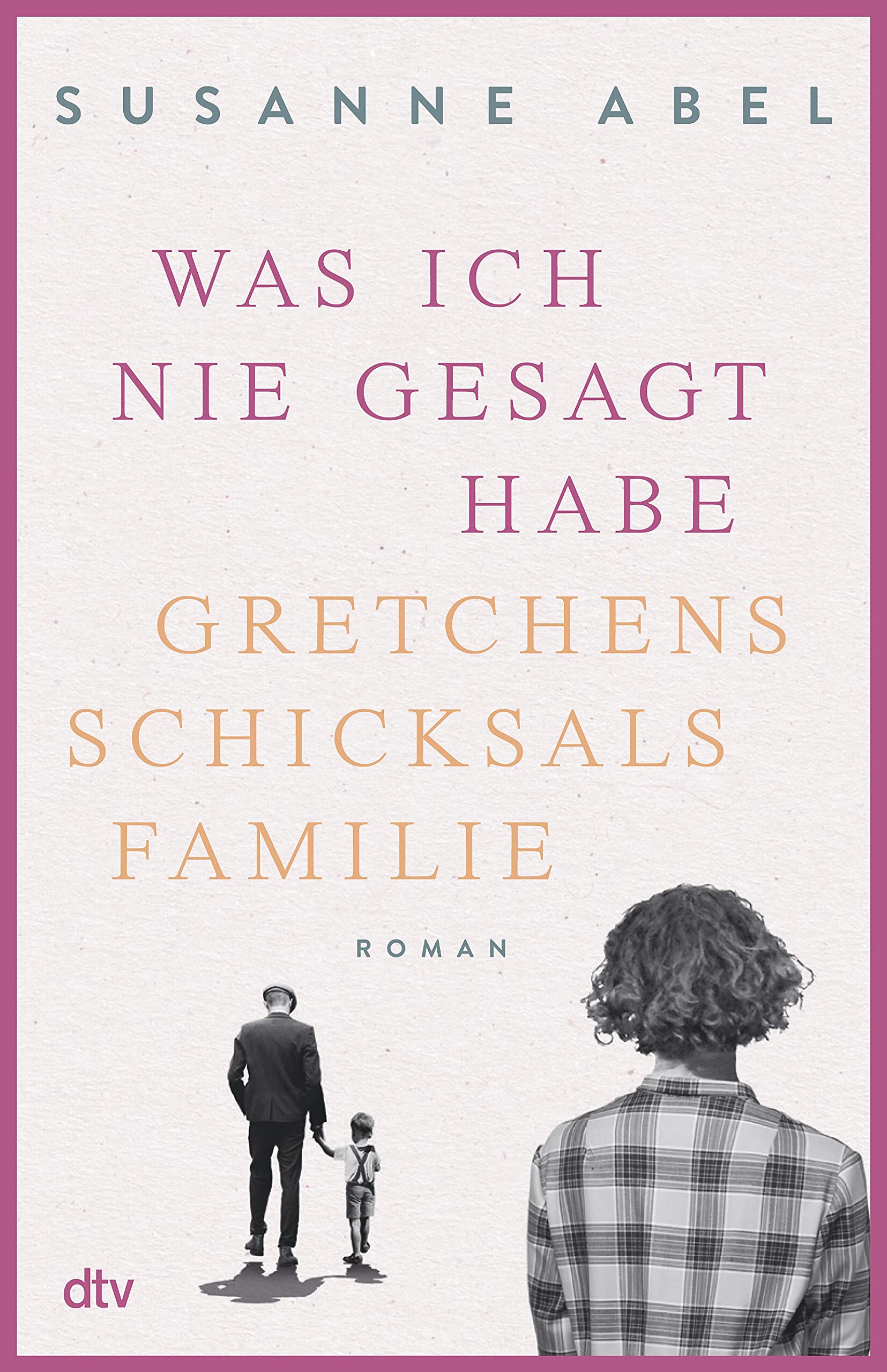 Was ich nie gesagt habe: Gretchens Schicksalsfamilie – Roman (Die Gretchen-Reihe 2) (German Edition)