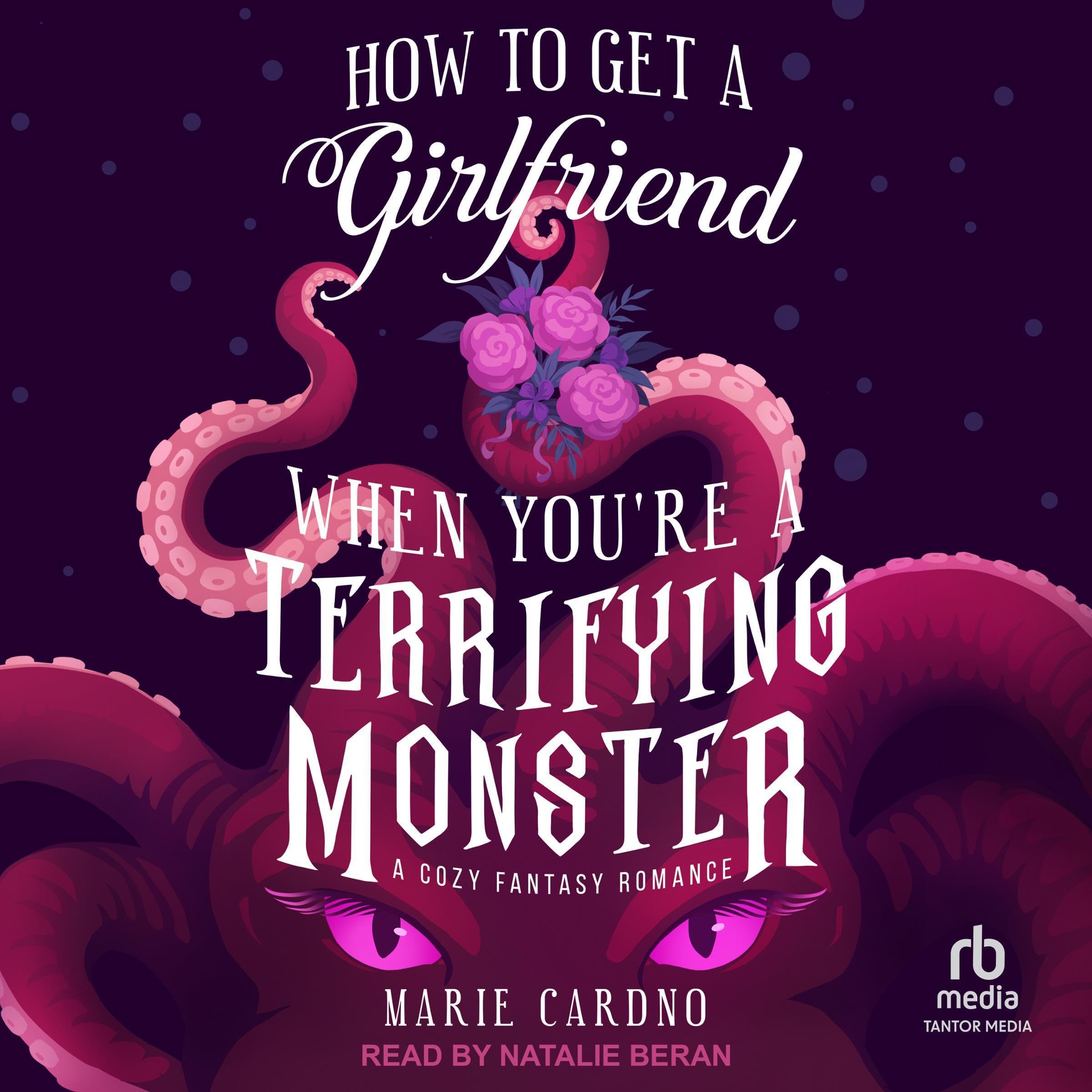 Cover art for How to Get a Girlfriend (When You're a Terrifying Monster)