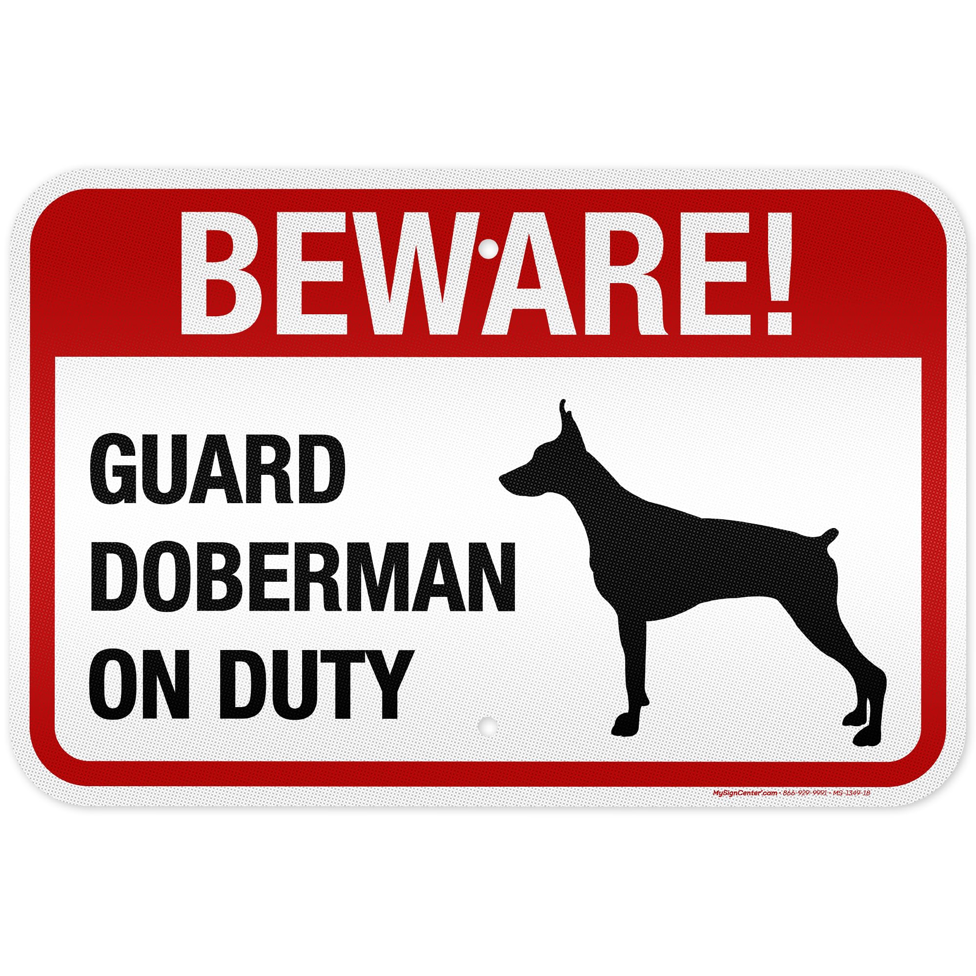 Beware Guard Doberman On Duty Sign, 12x18 Inches, 3M EGP Reflective, Rust Free .063 Aluminum, Fade Resistant, Made in USA by My Sign Center