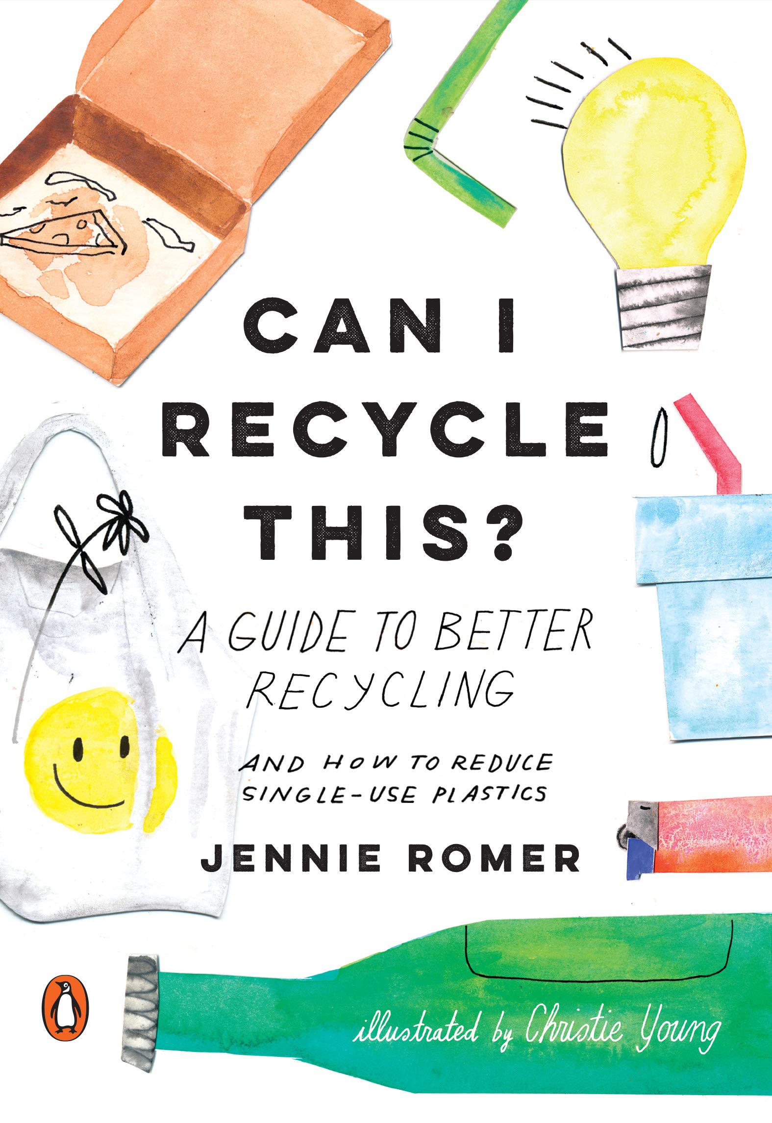 Can I Recycle This?: A Guide to Better Recycling and How to Reduce Single-use Plastics