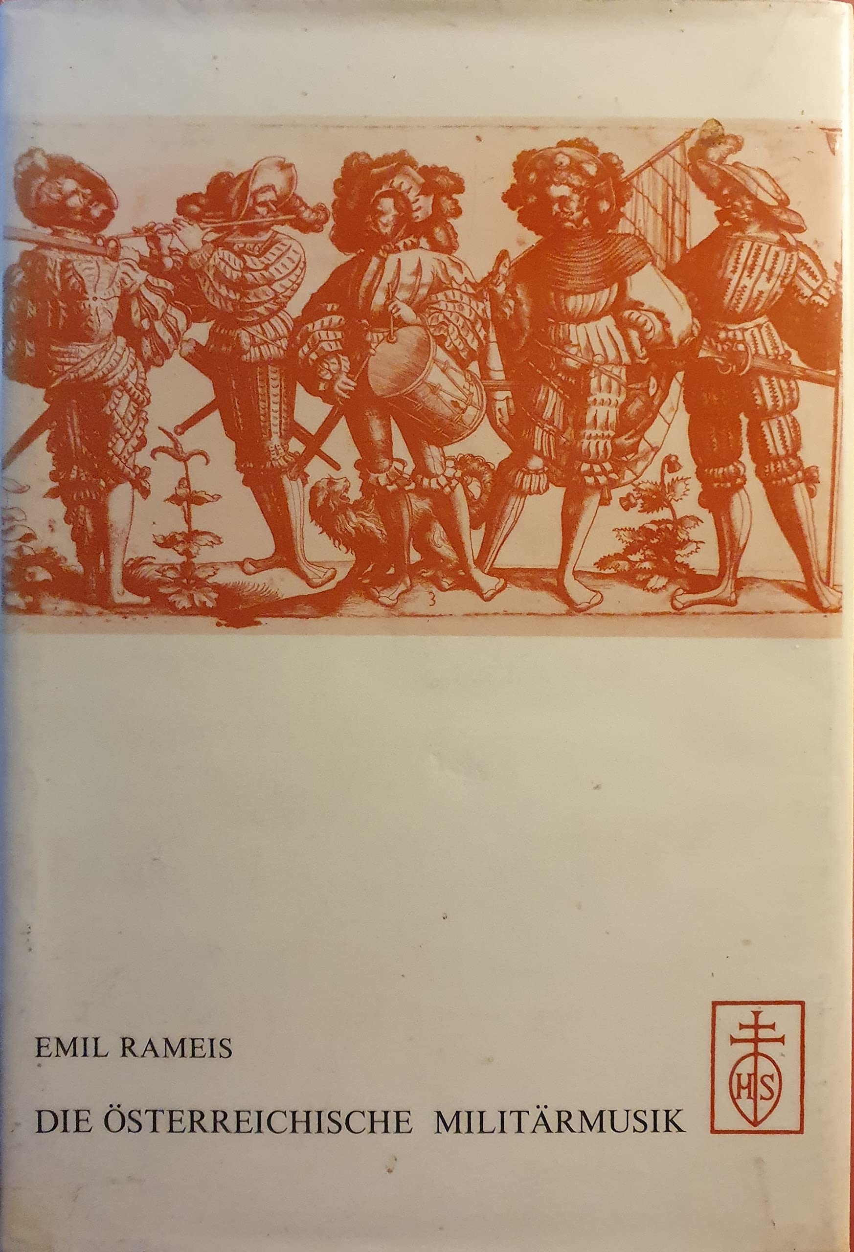Die österreichische Militärmusik. Von ihren Anfängen bis zum Jahre 1918