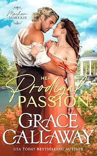 Her Prodigal Passion: A Steamy Wallflower and Rake Regency Romance (Mayhem in Mayfair Book 4)
