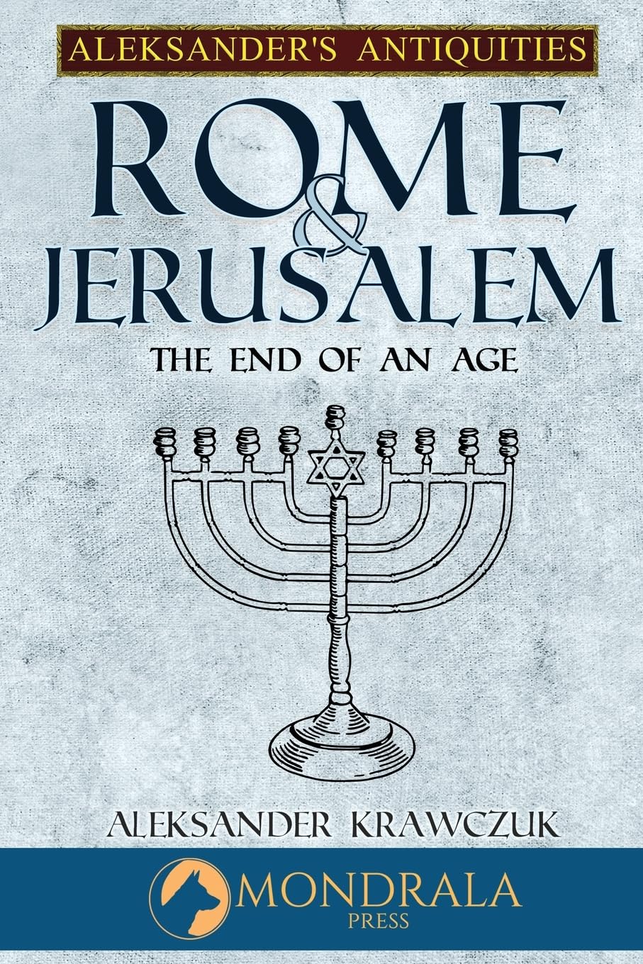 Rome and Jerusalem: The End of an Age (Aleksander's Antiquities)