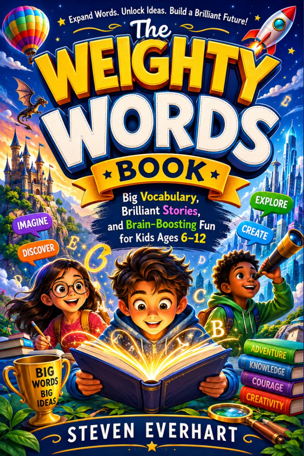 The Weighty Words Book: Big Vocabulary, Brilliant Stories, and Brain-Boosting Fun for Kids Ages 6-12