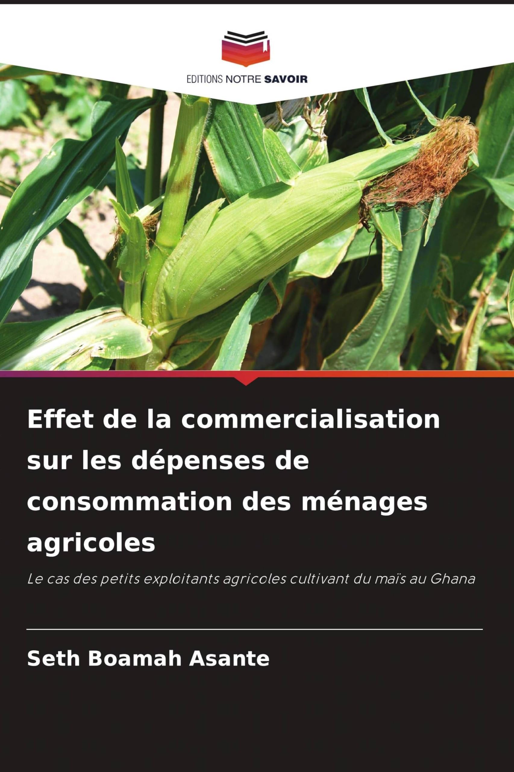 Effet de la commercialisation sur les dépenses de consommation des ménages agricoles: Le cas des petits exploitants agricoles cultivant du maïs au Ghana