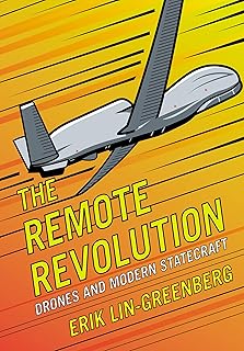 The Remote Revolution: Drones and Modern Statecraft (Cornell Studies in Security Affairs)