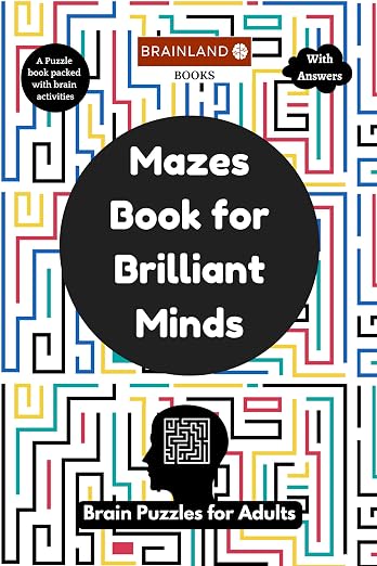Mazes Book for Brilliant Minds - Brain Puzzles for Adults - Advance Level - Activity Book for Adults - Brain Games for Grown Ups and Seniors - ... - Brain Relaxing Mazes - Best for Gifting