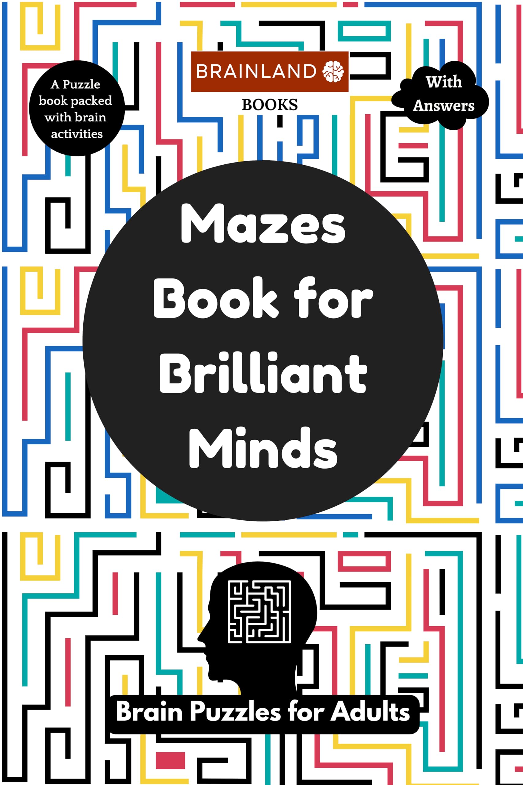 Mazes Book for Brilliant Minds - Brain Puzzles for Adults - Advance Level - A Puzzle book packed with brain activities - With Answers