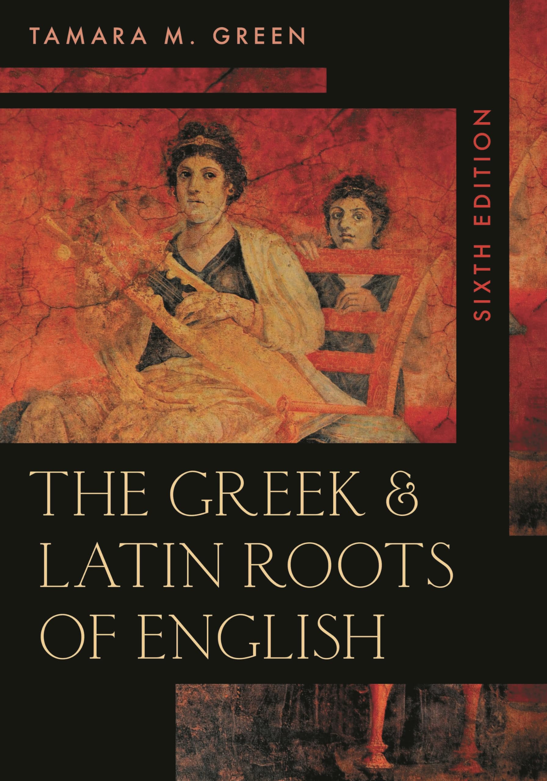 The Greek & Latin Roots of English by Tamara M. Green - 9781538128633