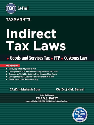 Taxmann�s Indirect Tax Laws � The Most Updated &amp; Amended Textbook following an Explanatory &amp; Analytical Approach with Tabular Presentation for easy learning | CA Final | New Syllabus | May 2022 Exams [Paperback] CMA V.S. Datey; CA (Dr.) Mahesh Gour and CA (Dr.) K.M Bansal