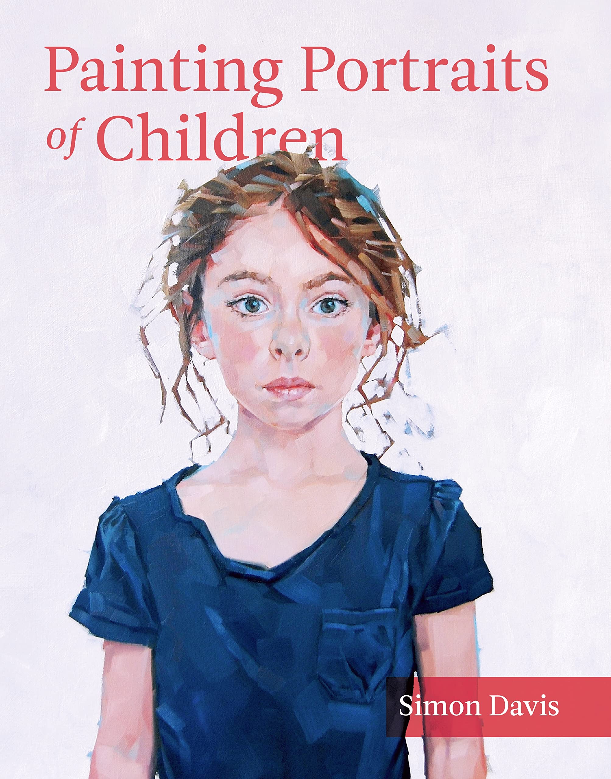 Painting Portraits of Children by Simon Davis PAPERBACK 9781785002908