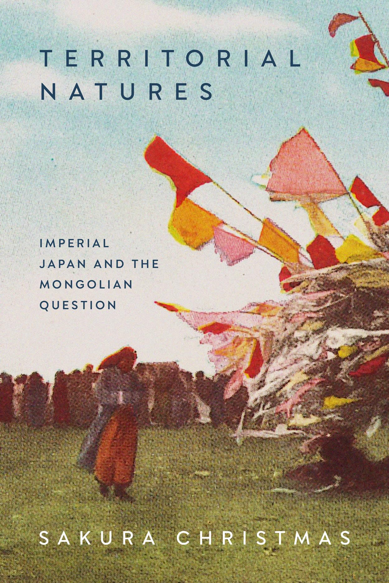Territorial Natures: Imperial Japan and the Mongolian Question (Silk Roads)