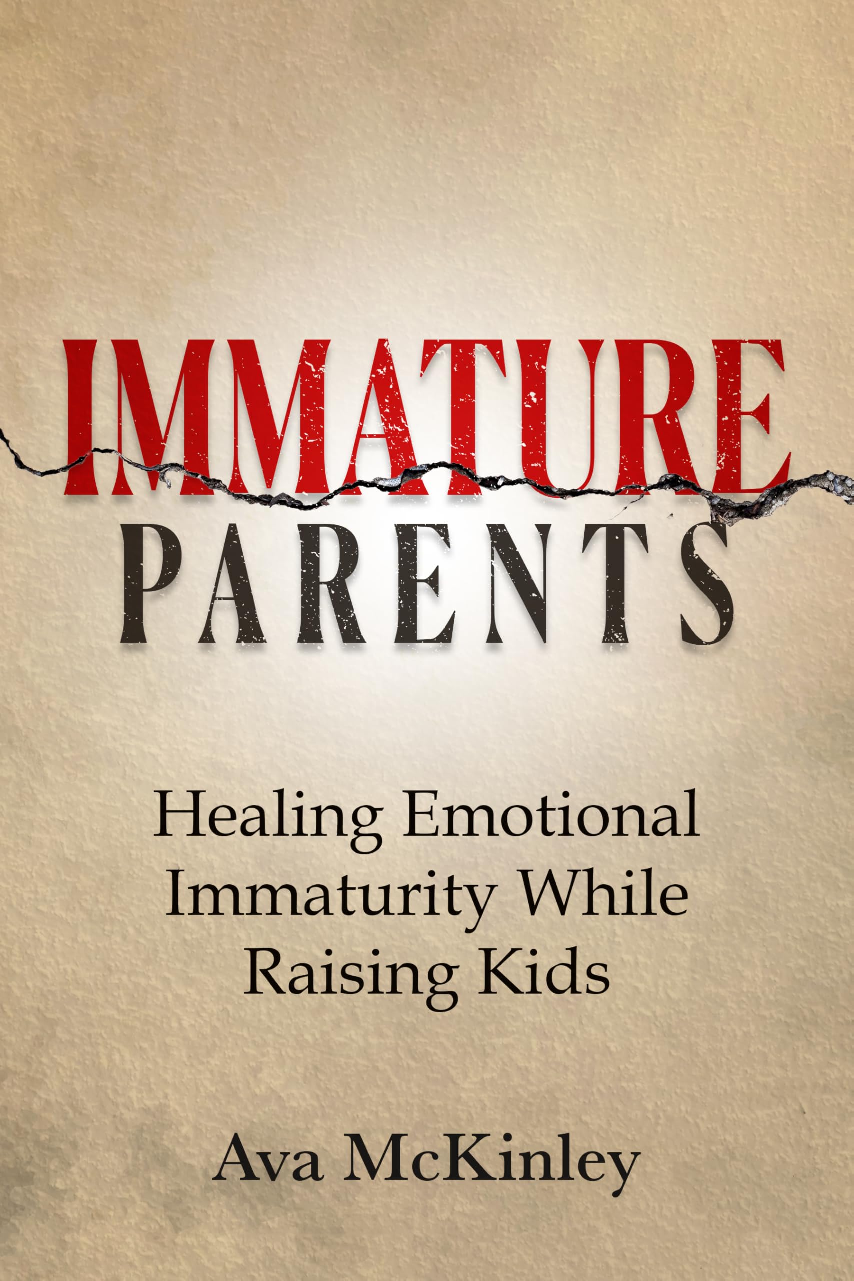 Immature Parents: Healing Emotional Immaturity While Raising Kids (Cycle-Breaking Parenting Series Book 5)