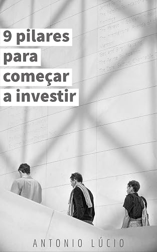 9 pilares para começar a investir