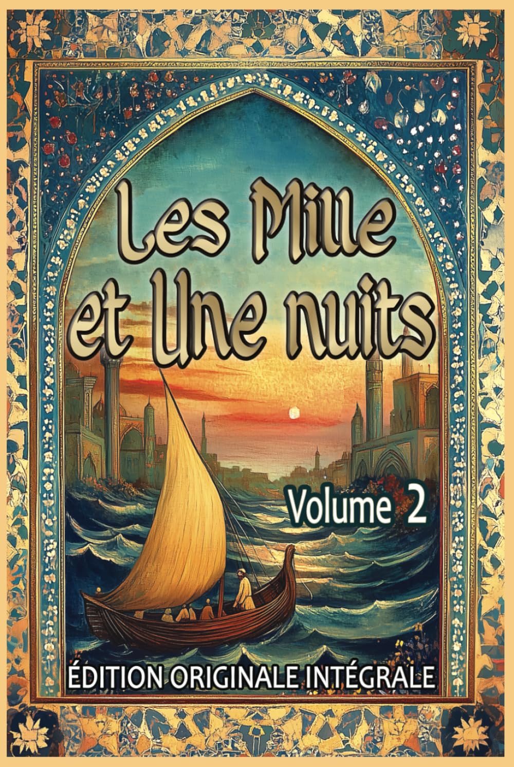 Les Mille et Une Nuits – Volume 2: Édition originale intégrale au format premium pour les élèves et tout public