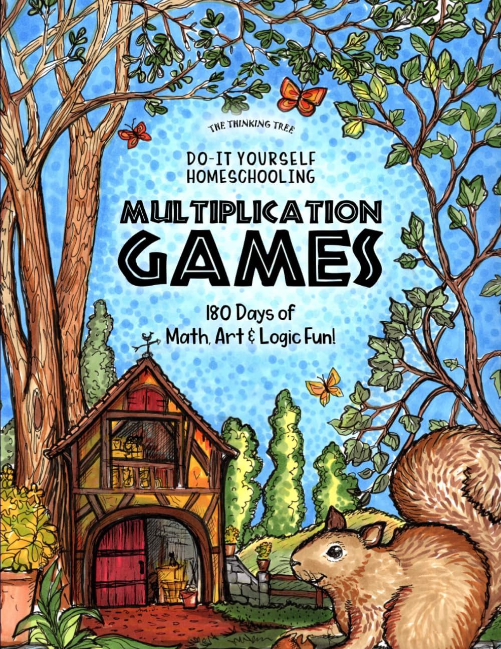 Multiplication Games - 180 Days of Math, Art & Logic Fun: Do It Yourself Homeschooling (Fun-Schooling With Thinking Tree Books - Homeschooling Math)