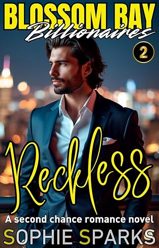 Reckless: An Enemies to Lovers Billionaire / Second Chance Romance Novel (Blossom Bay Billionaires Book 2)