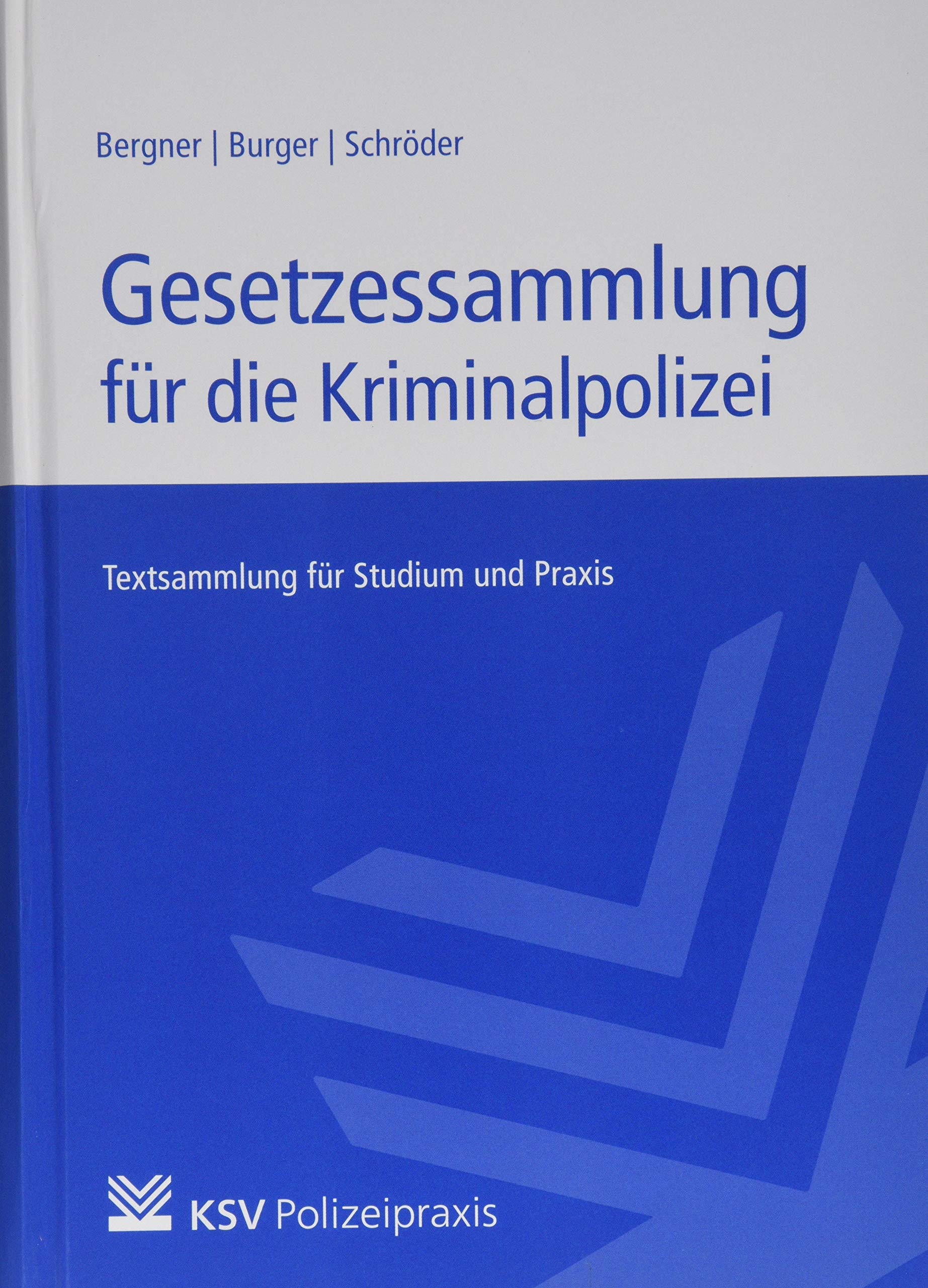 Gesetzessammlung für die Kriminalpolizei: Textsammlung für Studium und Praxis