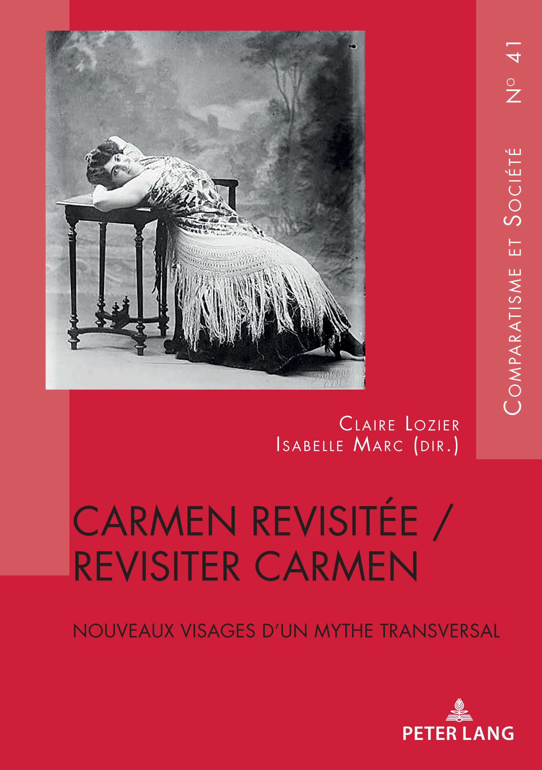 Carmen revisitée / revisiter Carmen: Nouveaux visages d’un mythe transversal (Comparatisme et Société / Comparatism and Society t. 41)