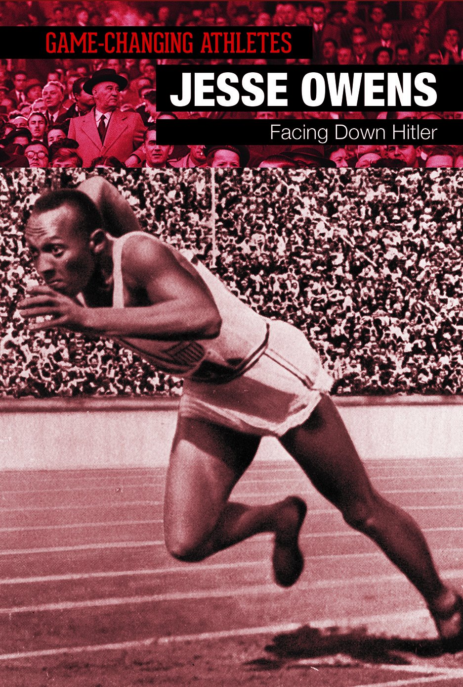 Jesse Owens: Facing Down Hitler (Game-Changing Athletes)