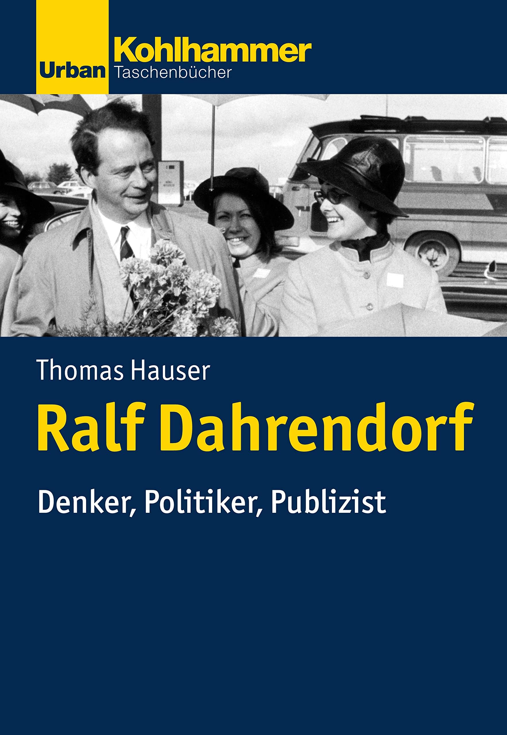 Ralf Dahrendorf: Denker, Politiker, Publizist (Urban-Taschenbucher)
