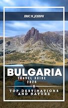 Bulgaria Travel Guide 2025: Top Destinations and Nature
