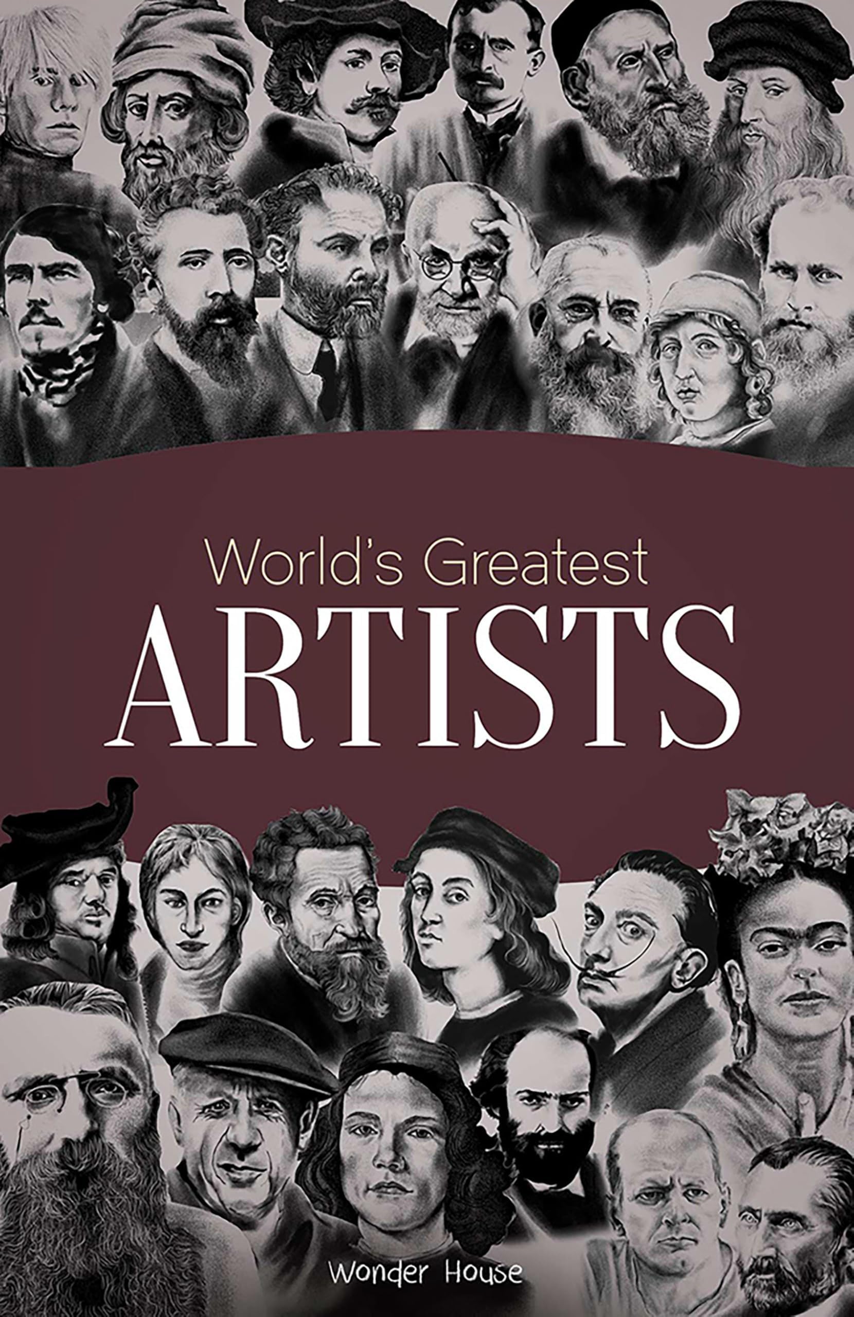 World's Greatest Artists : Biographies of Inspirational Personalities For Kids