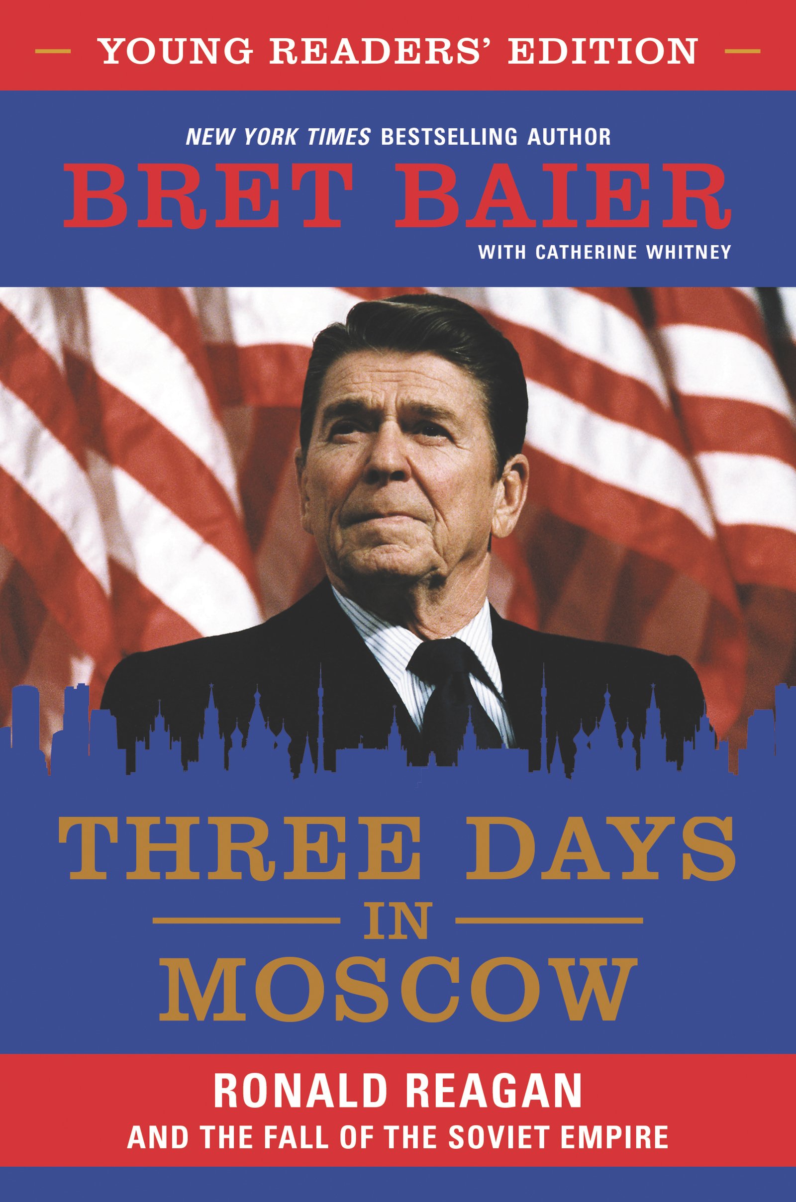 Three Days in Moscow Young Readers' Edition: Ronald Reagan and the Fall of the Soviet Empire – The True Story of America's President and the Cold War