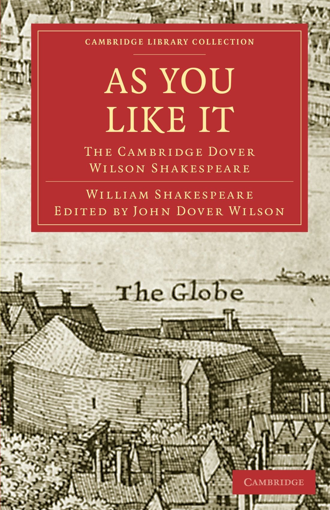 As You Like It: The Cambridge Dover Wilson Shakespeare (Cambridge Library Collection - Shakespeare and Renaissance Drama)