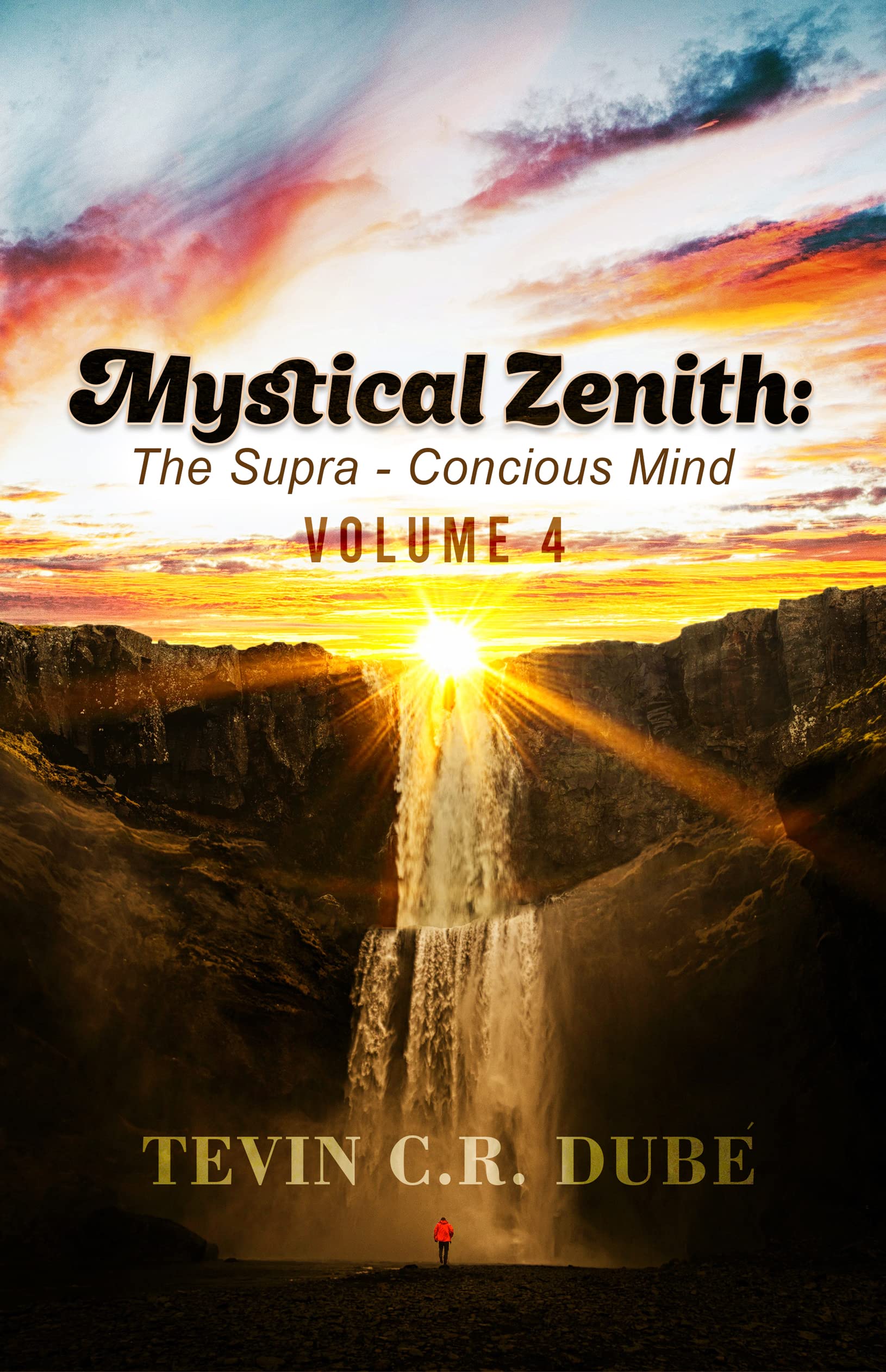 Mystical Zenith: The Supra-Conscious Mind Volume 4 (The Mystical Series)