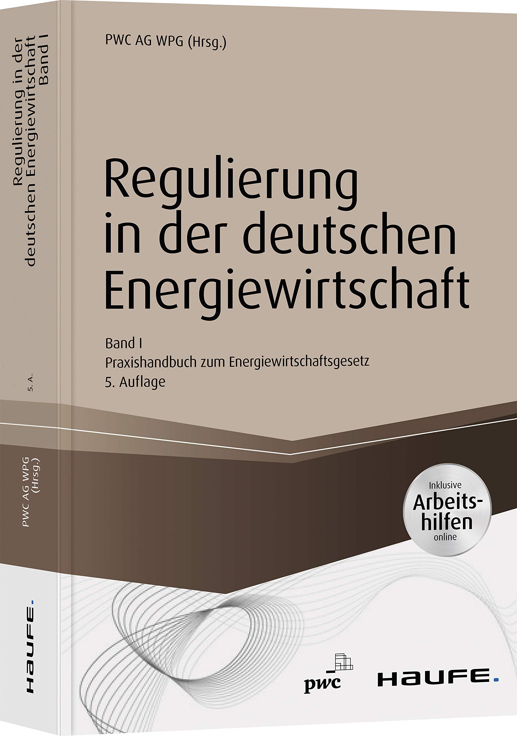 Regulierung in der deutschen Energiewirtschaft. Band I Netzwirtschaft: Band I Netzwirtschaft - Praxishandbuch zum Energiewirtschaftsgesetz (Haufe Fachbuch)