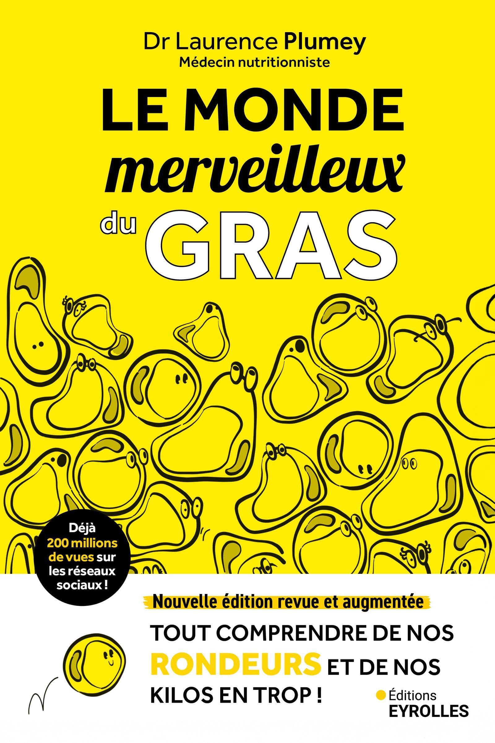 Le monde merveilleux du gras: Nouvelle édition revue et augmentée - Tout comprendre de nos rondeurs et de nos kilos en trop !