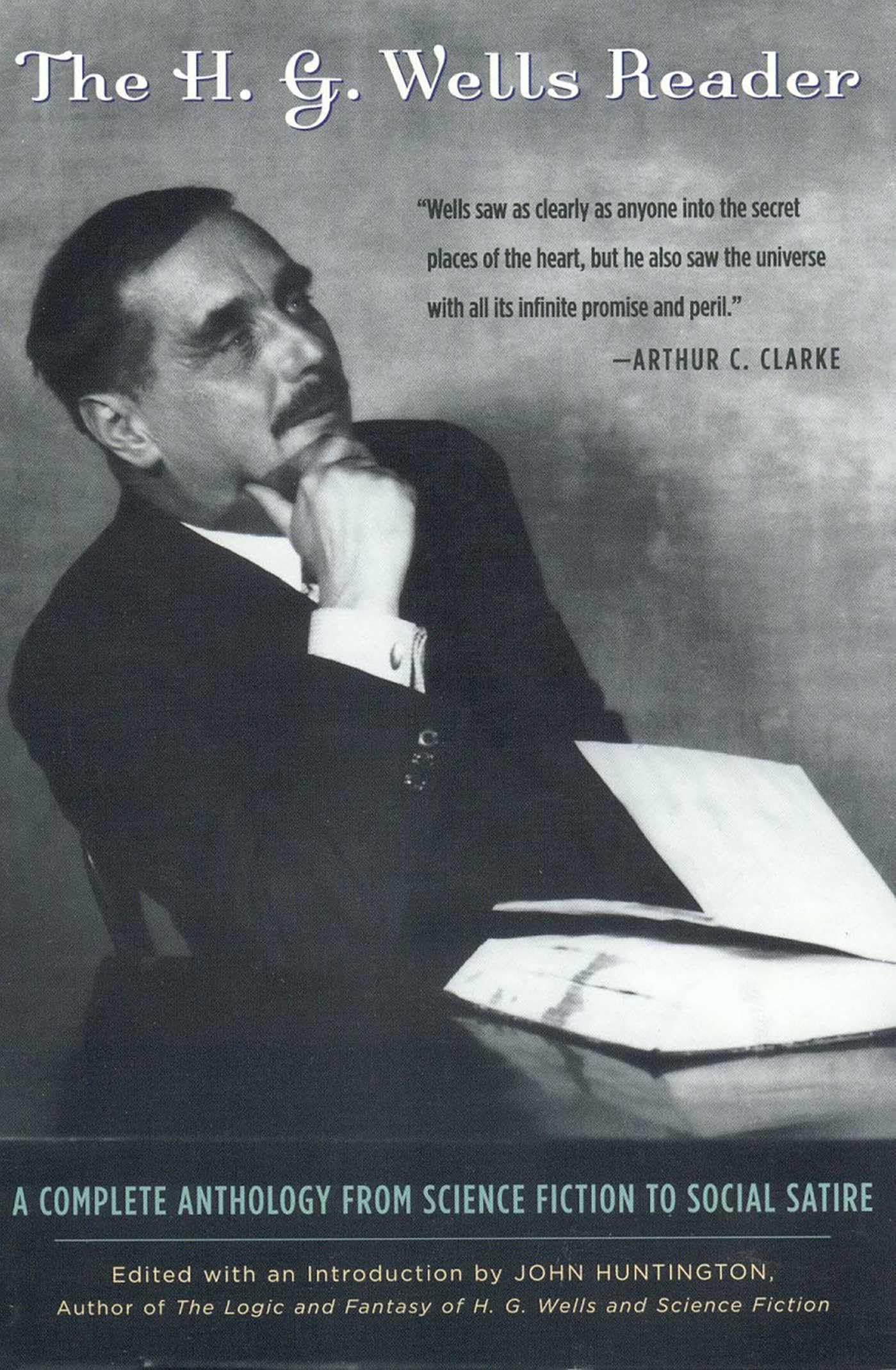 H.G. Wells Reader: A Complete Anthology from Science Fiction to Social Satire
