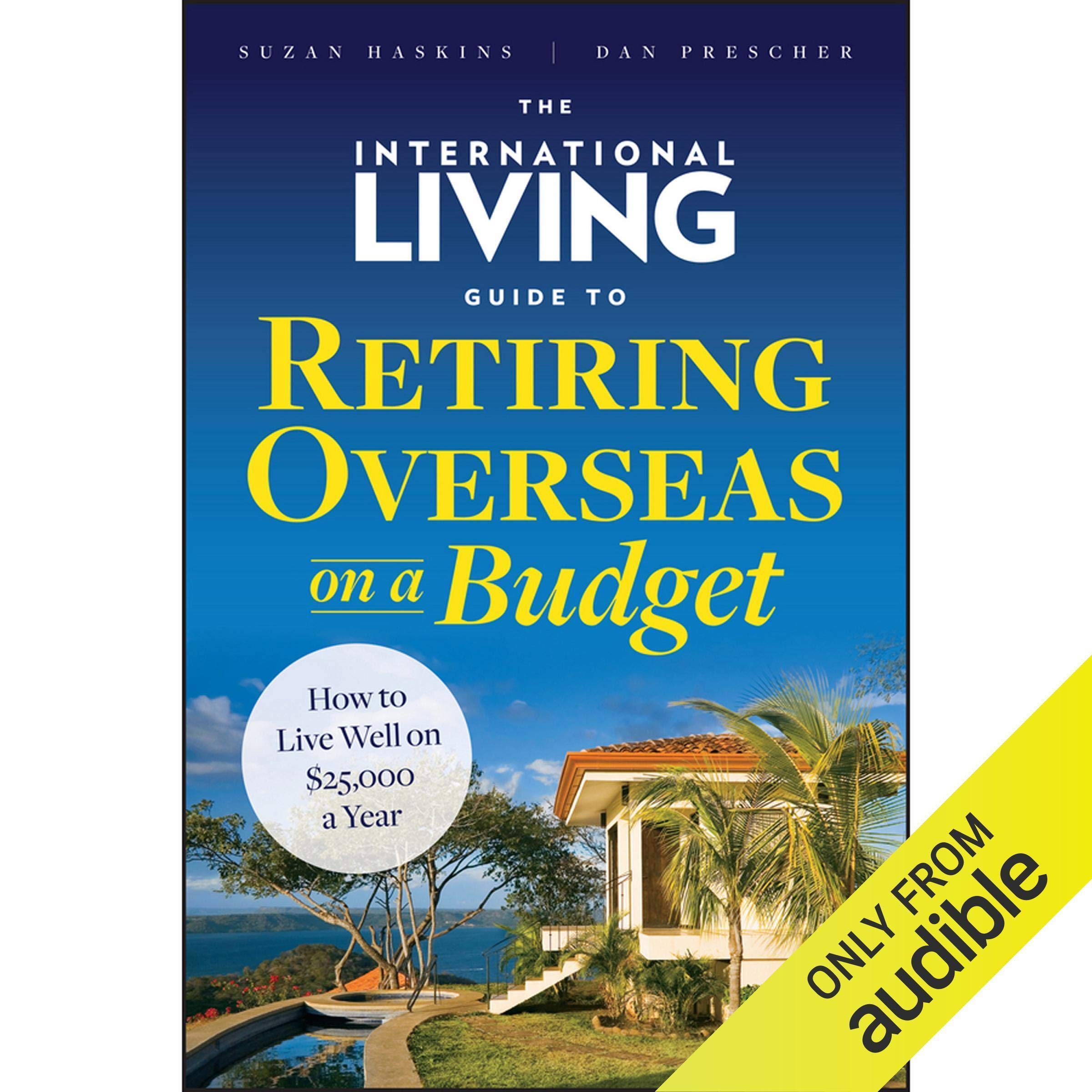 The International Living Guide to Retiring Overseas on a Budget