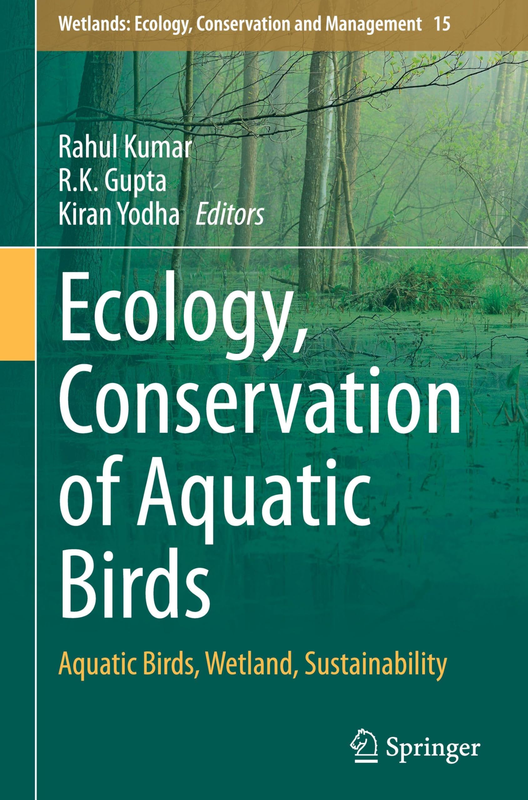 Ecology, Conservation of Aquatic Birds: Aquatic Birds, Wetland, Sustainability (Wetlands: Ecology, Conservation and Management, 15)