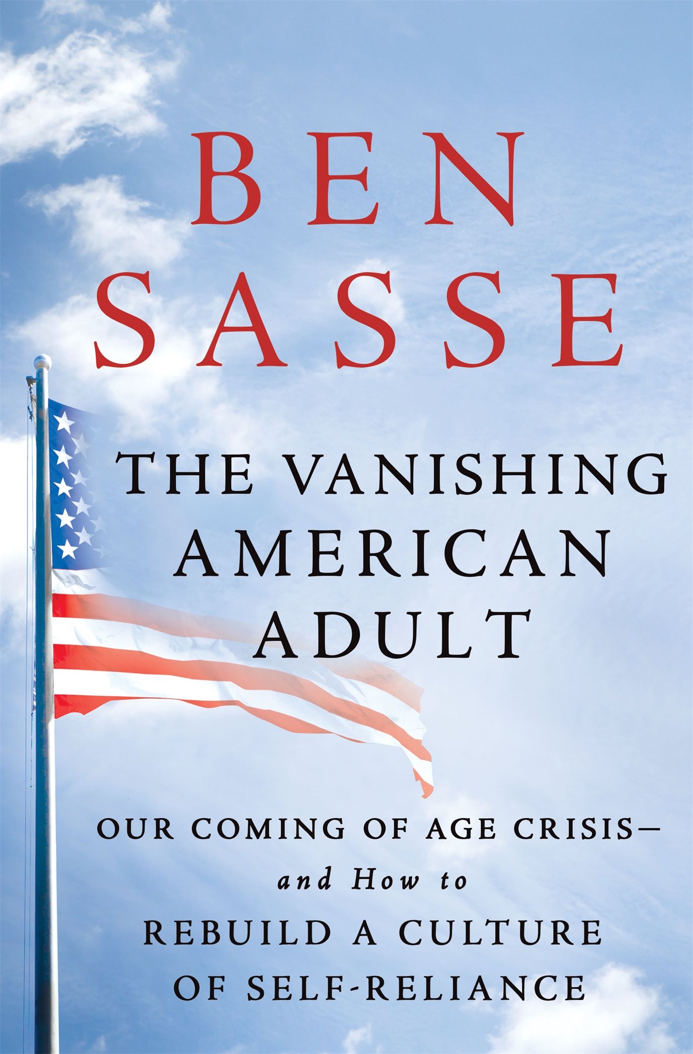 The Vanishing American Adult: Our Coming-of-Age Crisis--and How to Rebuild a Culture of Self-Reliance