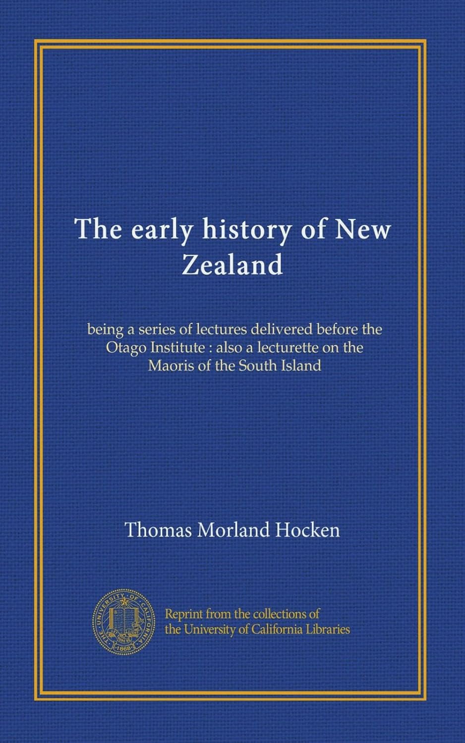The early history of New Zealand being a series of lectures delivered