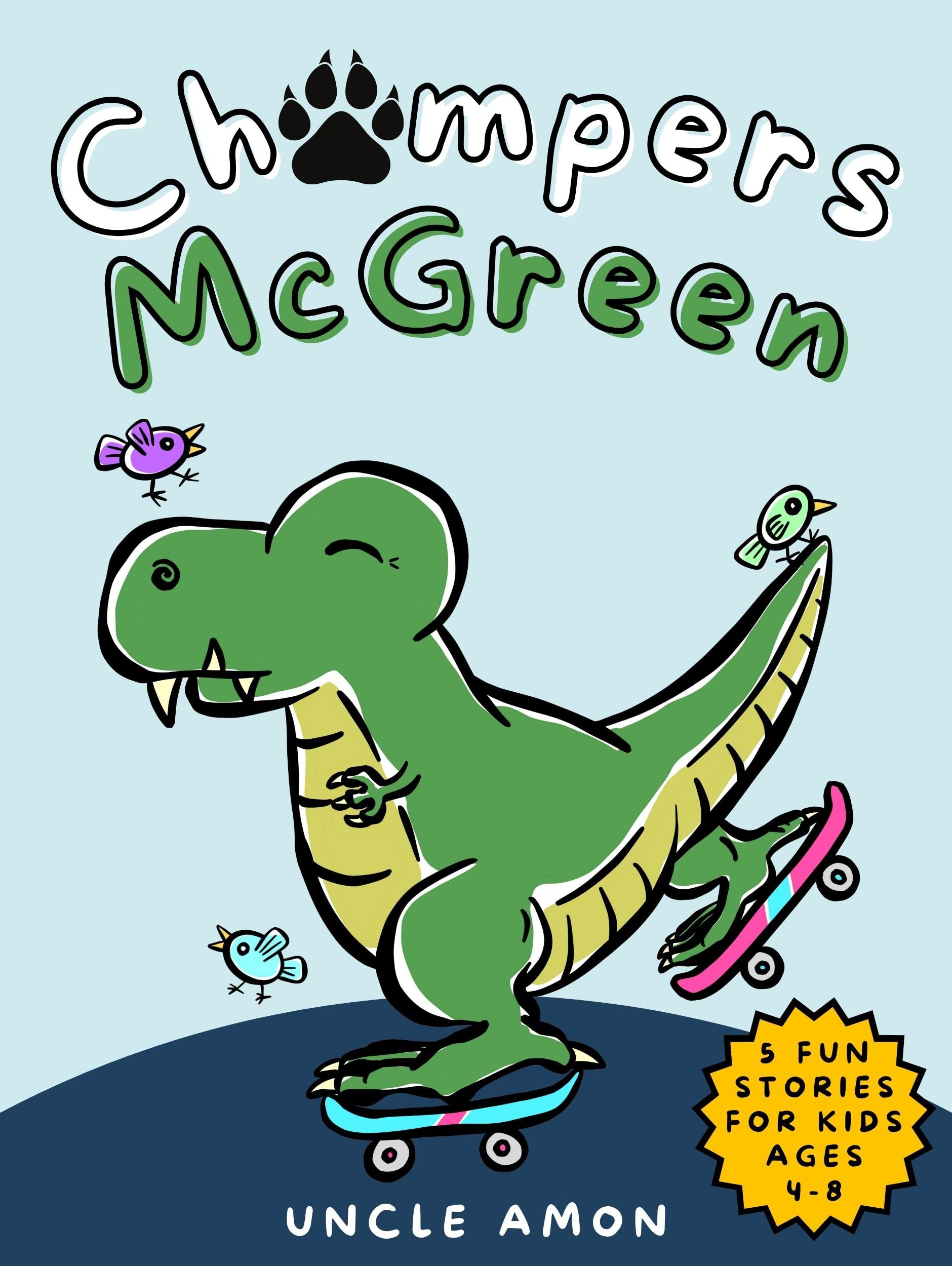 Chompers McGreen: Silly Adventures of a Goofy Dinosaur (Chompers McGreen Collection Book 2)