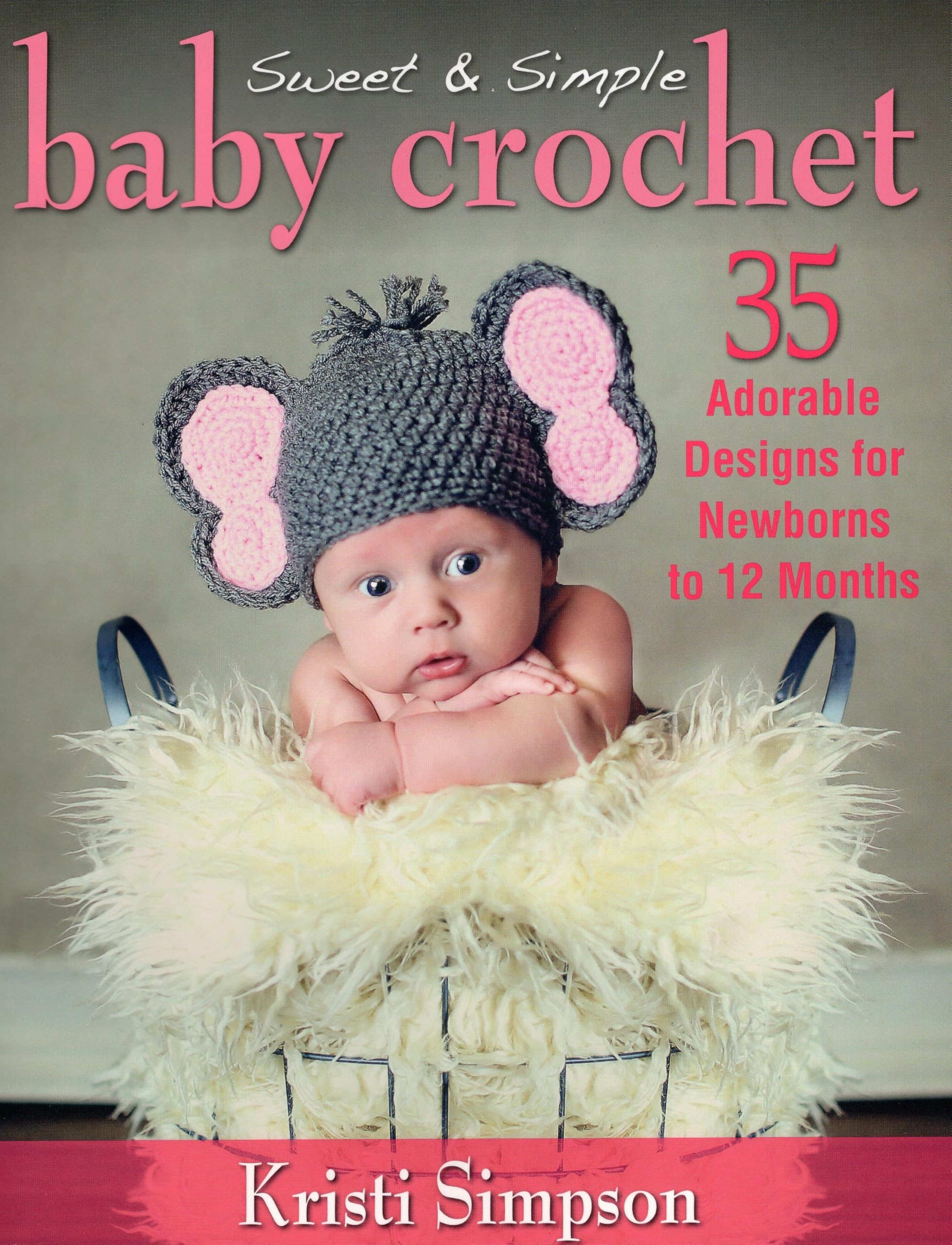 Sweet & Simple Baby Crochet: 35 Adorable Designs for Newborns to 12 Months Paperback – Illustrated, October 1, 2013