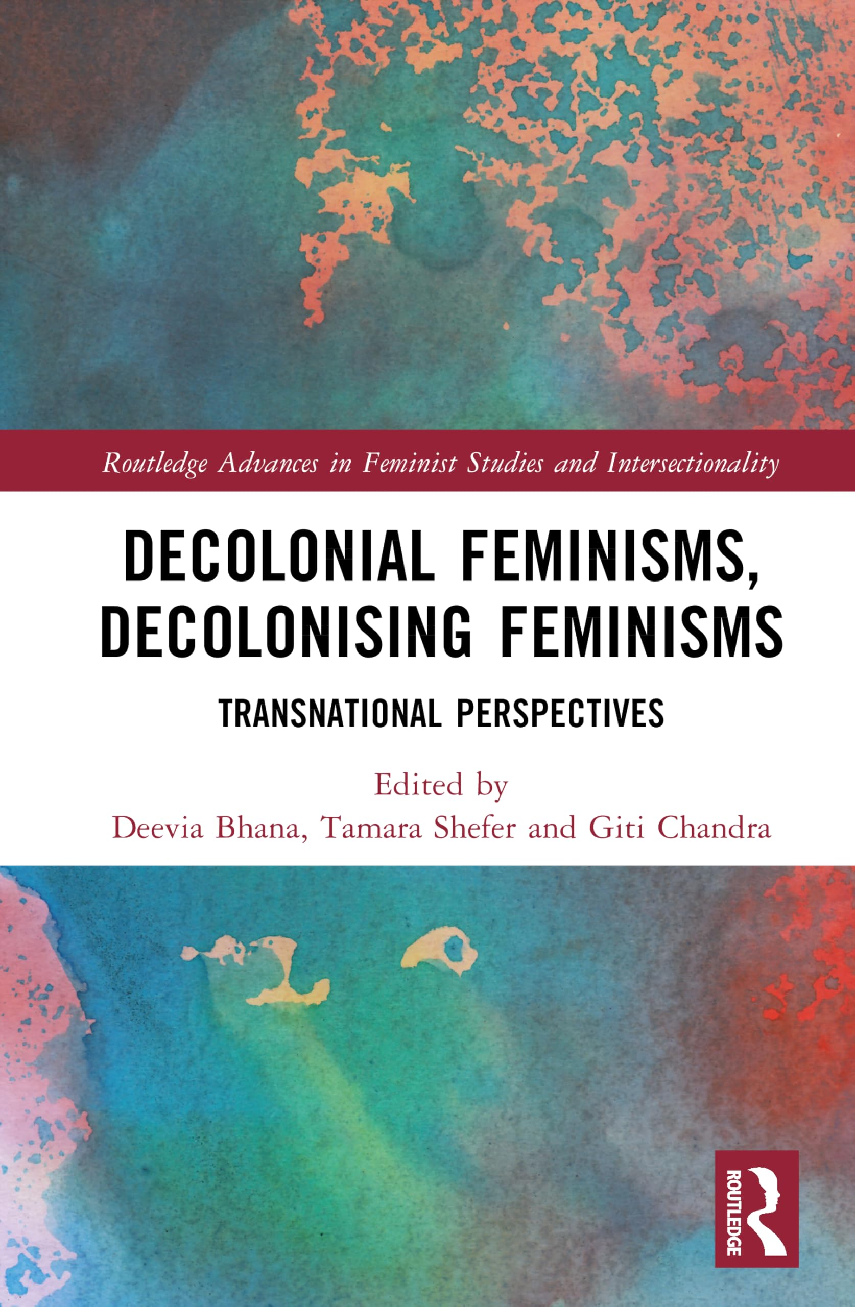 Decolonial Feminisms, Decolonising Feminisms: Transnational Perspectives (Routledge Advances in Feminist Studies and Intersectionality)
