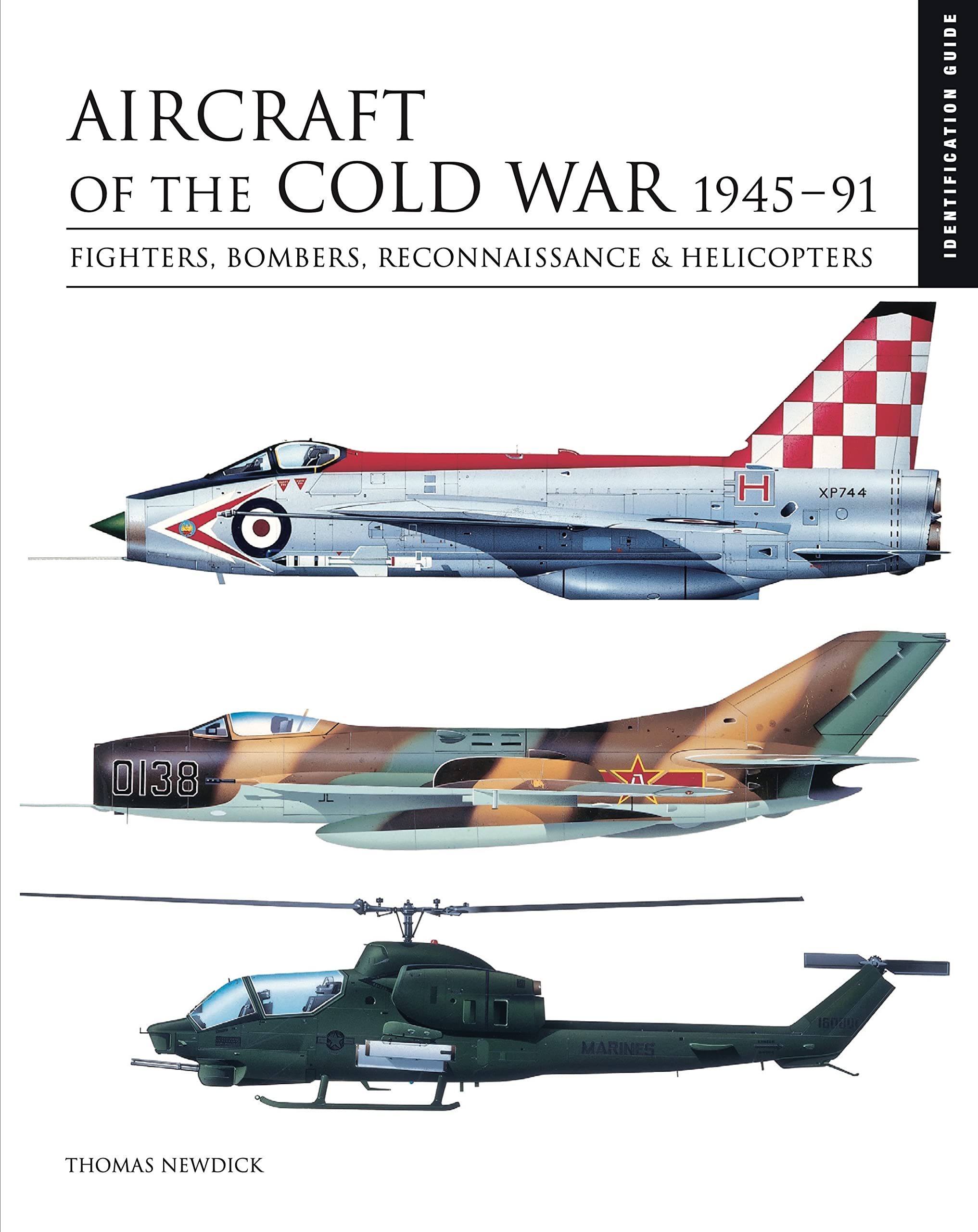 Aircraft of the Cold War: 1945-91: Fighters, Bombers, Reconnaissance & Helicopters (Essential Identification Guide) (Essential ID Guides)