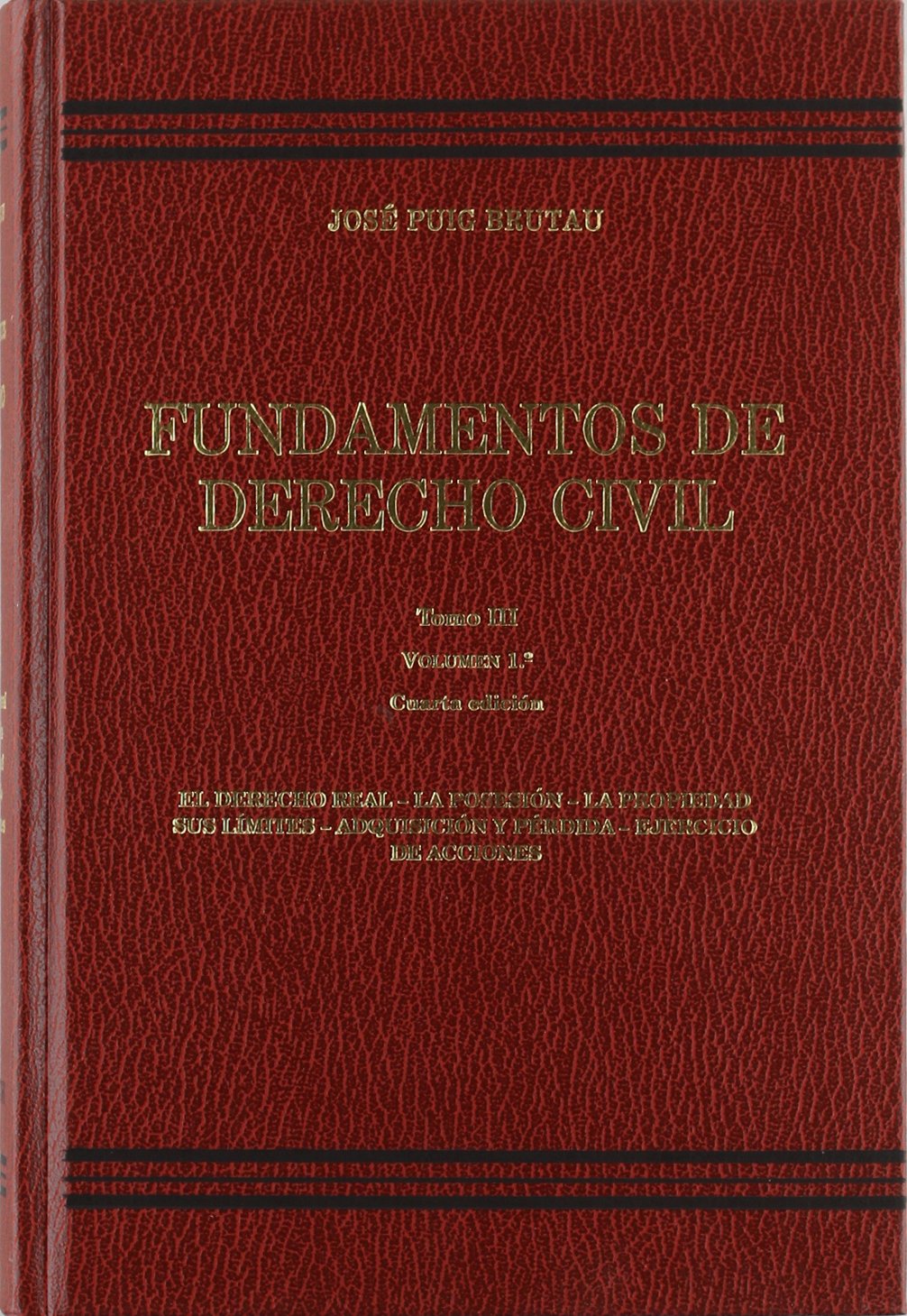 Fundamentos de Derecho Civil: Tomo 3 - Vol. 1. Derecho real. Posesión. Propiedad. Sus límites. Adquisiciión y pérdida. Ejercicio de acciones (SIN COLECCION)