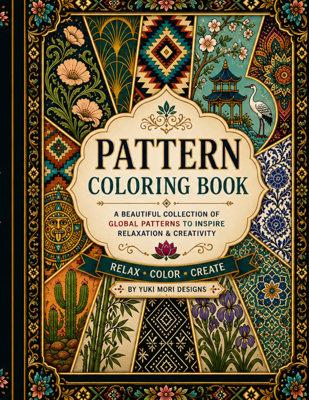 Pattern Coloring Book: A Beautiful Collection of Global Patterns to Inspire Relaxation and Creativity