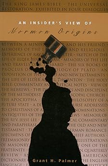An Insider's View of Mormon Origins (Volume 1),by Grant H Palmer