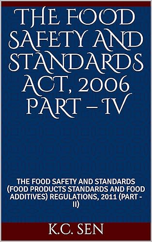THE FOOD SAFETY AND STANDARDS ACT, 2006 PART – IV: THE FOOD SAFETY AND STANDARDS (FOOD PRODUCTS STANDARDS AND FOOD ADDITIVES) REGULATIONS, 2011 (PART - II)