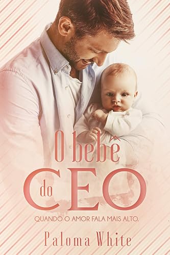 O Bebê do CEO: Quando o amor fala mais alto