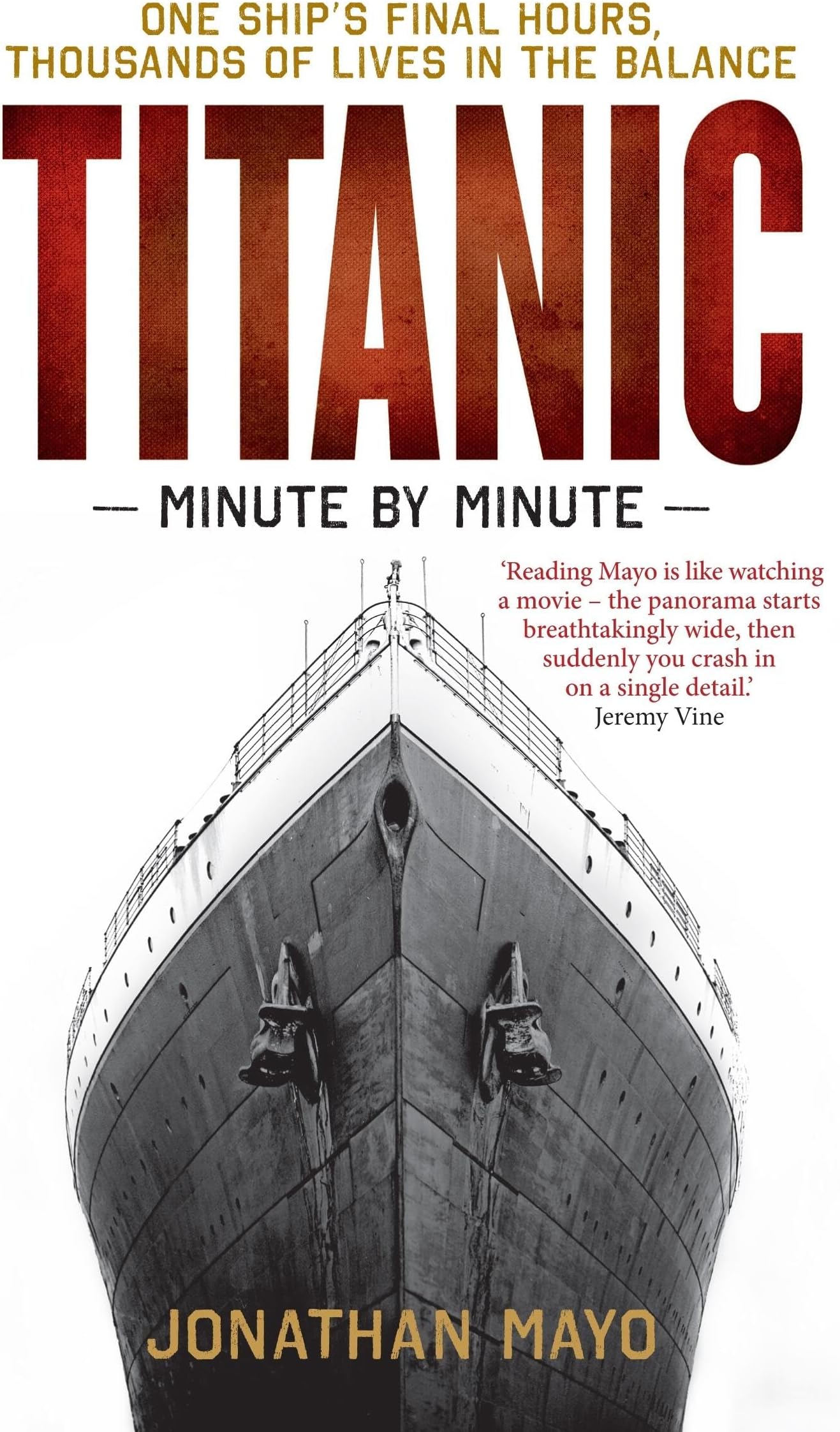 Titanic: Minute by Minute: One Ship's Final Hours, Thousands of Live in the Balance