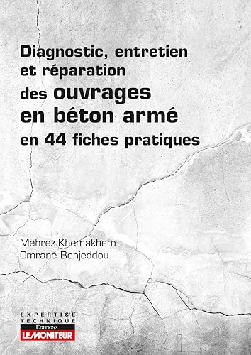 Diagnostic, entretien et réparation des ouvrages en béton armé