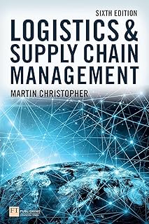 Logistics and Supply Chain Management: Logistics and Supply Chain Management 6e